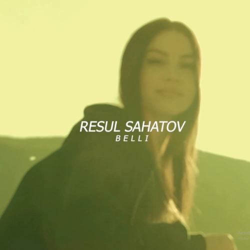 Belli - Resul Sahatow