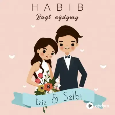 Habib  - Bagt Aýdymy  (Eziz & Selbi)