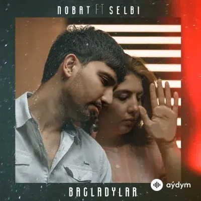 Nobat Ödenýazow-Selbi Tuwakgylyjowa - Bagladylar