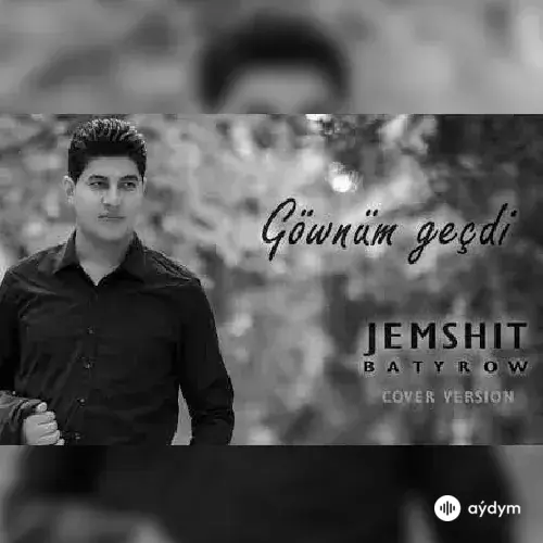 Jemşit Batyrow - Göwnüm Geçdi (Cover)