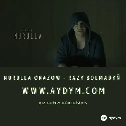 Nurulla Orazow - Razy Bolmadyň
