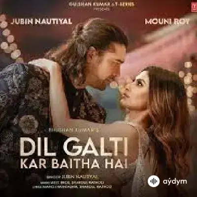 Dil Galti Kar Baitha Hai - Meet Bros &. Jubin Nautiyal