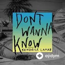Maroon 5-Kendrick Lamar - Dont Wanna Know