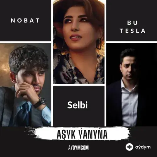 Nobat Ödenýazow-Selbi Tuwakgylyjowa-Bu Tesla  - Aşyk Ýanyňa