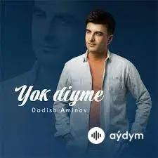 Dadish Aminov  - Yok diyme