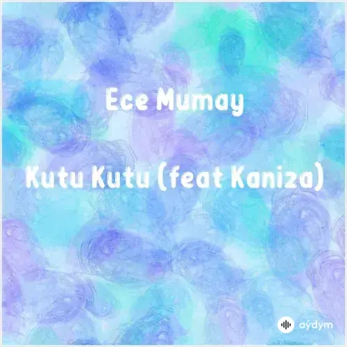 Ece Mumay-Kaniza - Kutu Kutu