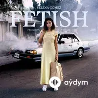 Selena Gomez-Gucci Mane - Fetish