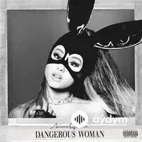 Ariana Grande - Dangerous Woman