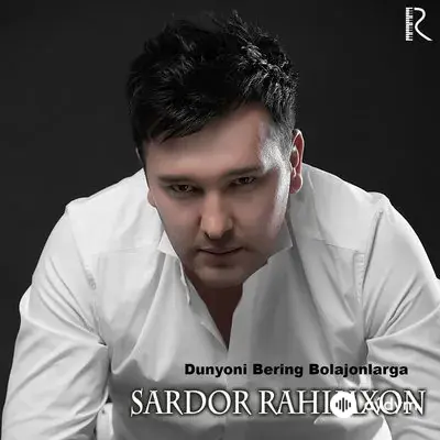 Sardor Rahimhon - Dunyoni Bering Bolajonlarga