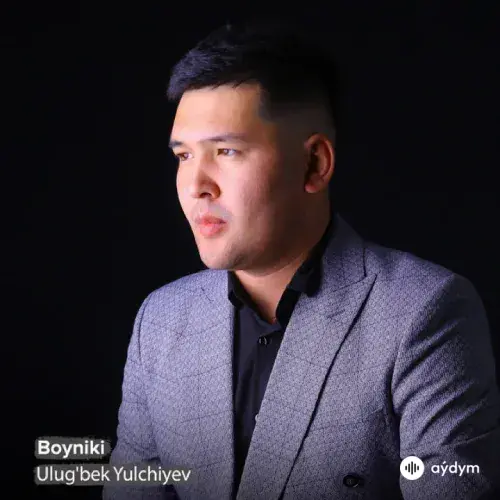 Ulugbek Yulchiyev - Boyniki