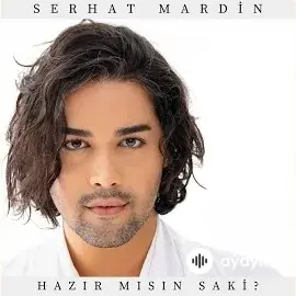 Serhat Mardin - Hazır Mısın Saki