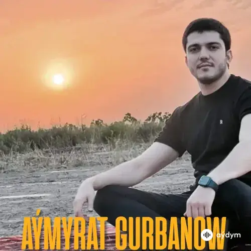 Aýmyrat Gurbanow - Arkadagly Serdarym