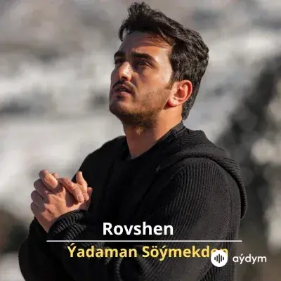 Ýadaman Söýmekden - Rovshen