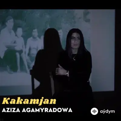 Aziza Agamyradowa - Kakamjan