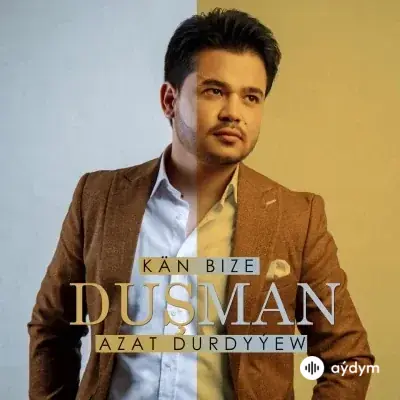 Kän Bize Duşman - Azat Durdyýew