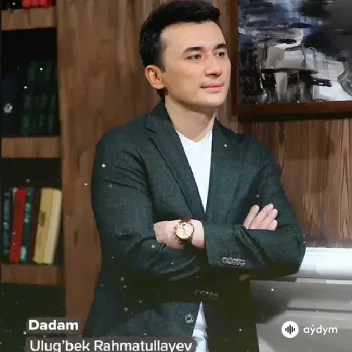 Ulugbek Rahmatullaev - Dadam