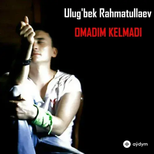 Ulugbek Rahmatullaev - Omadim Kelmadi