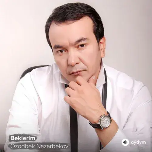 Ozodbek Nazarbekov - Beklerim
