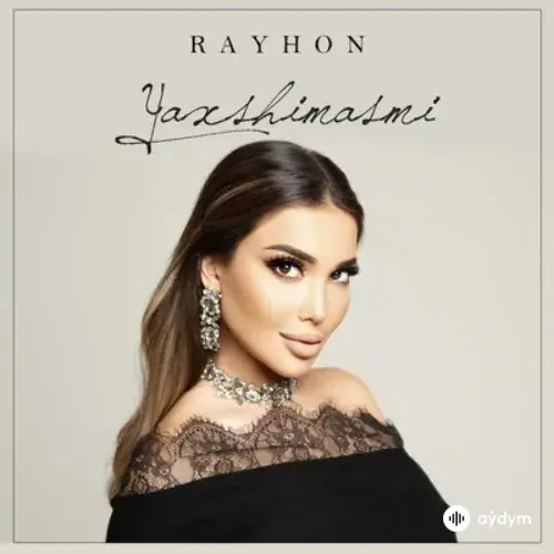 Yaxshimasmi - Rayhon