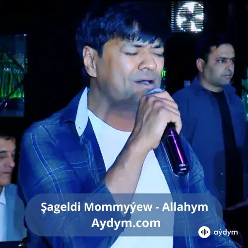Allahym - Şageldi Mommyýew