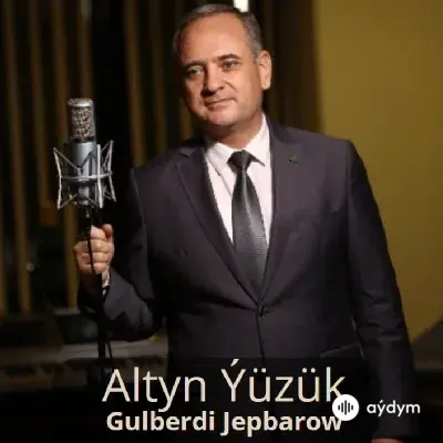 Altyn Ýüzük - Gulberdi Jepbarow