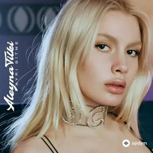 Aleyna Tilki - Ayrı Gitme