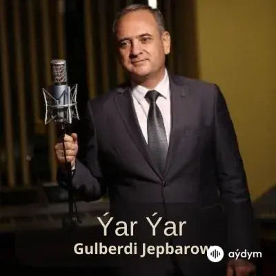 Ýar ýar - Gulberdi Jepbarow