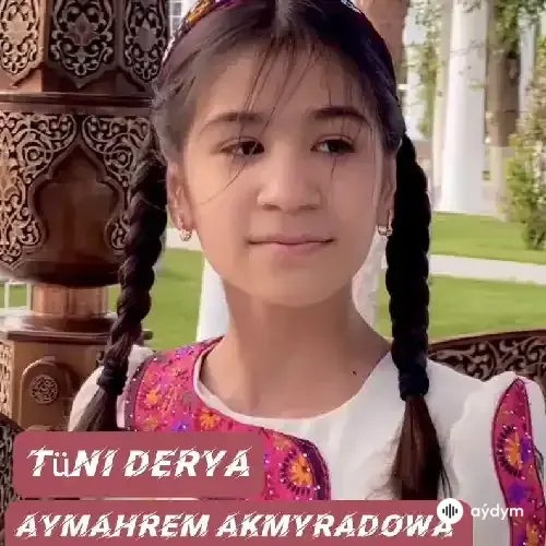 Aýmährem Akmyradowa - Tüni Derýa