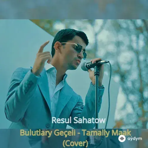 Bulutlary Geçeli x Tamally Maak (Cover) - Resul Sahatow