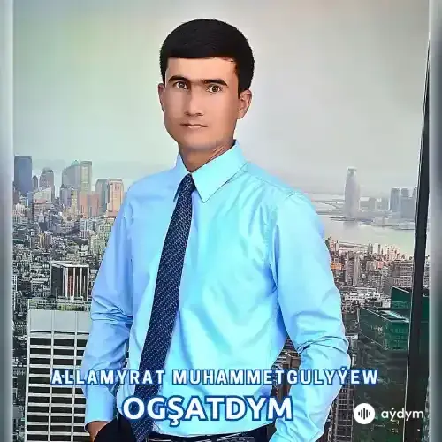 Ogşatdym - Allamyrat Muhammetgulyýew