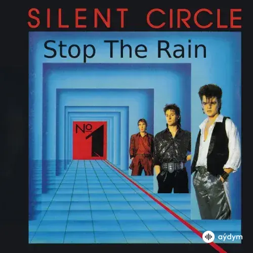 Silent  Circle - Stop The Rain 