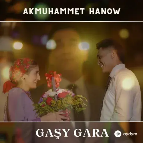Akmuhammet Hanow - Gaşy Gara