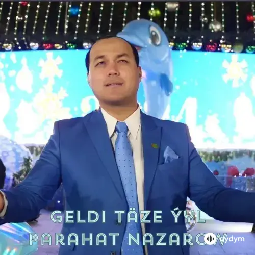 Geldi Täze Ýyl - Parahat Nazarow