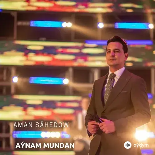 Aýnam Mundan - Aman Sähedow