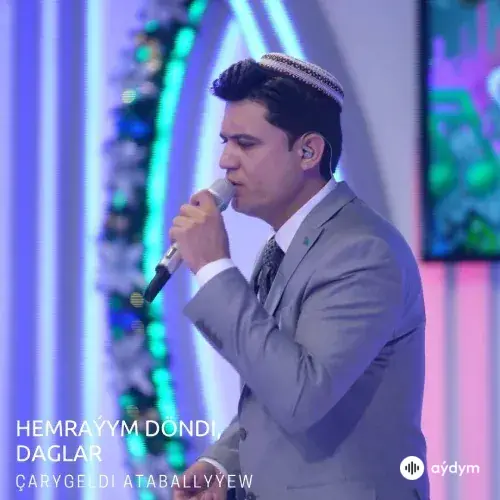 Hemraýym Döndi, Daglar - Çarygeldi Ataballyýew