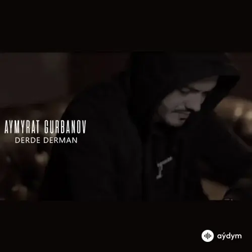 Derde Derman - Aýmyrat Gurbanow
