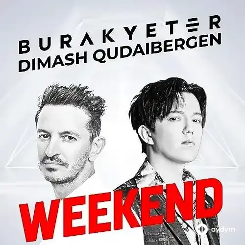 Burak Yeter - Weekend - & Dimash Qudaibergen
