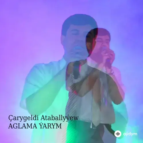 Aglama Ýarym - Çarygeldi Ataballyýew