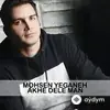 Mohsen Yeganeh - Akhe Dele Man
