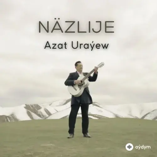 Näzlije - Azat Uraýew