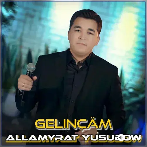 Allamyrat Ýusubow - Gelinçäm (Janly Ses)