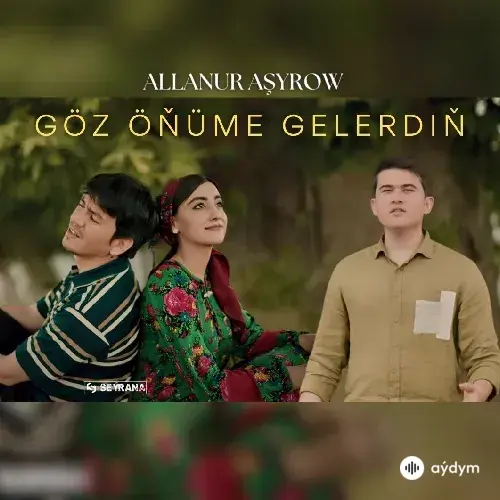 Allanur Aşyrow - Göz Öňüme Gelerdiň