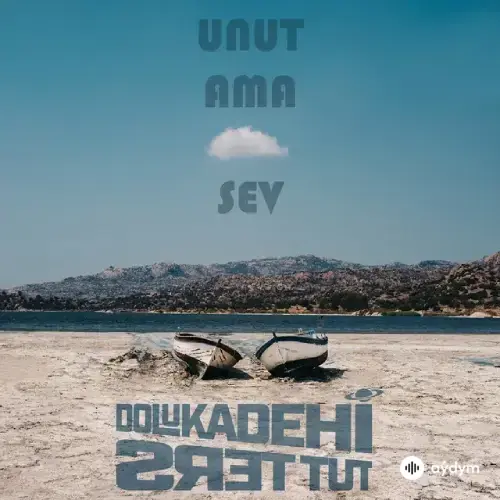 Dolu Kadehi Ters Tut - Unut Ama Sev