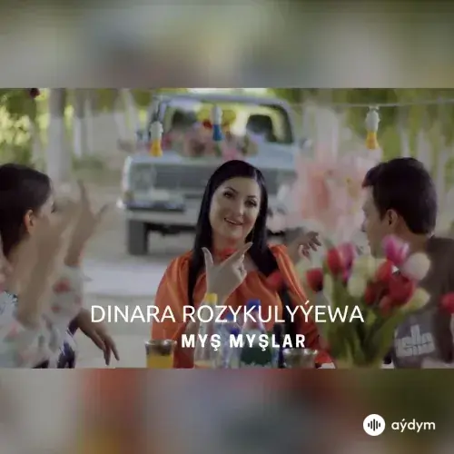 Dinara Rozykulyýewa - Myş Myşlar