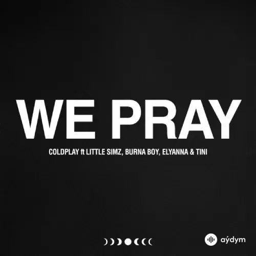 Coldplay  -Burna Boy-Elyanna -TINI -Little  Simz - We Pray