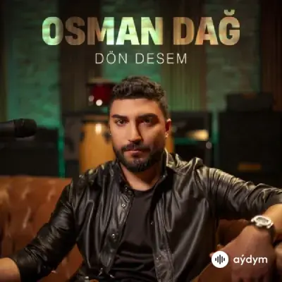 Osman Dağ - Dön Desem