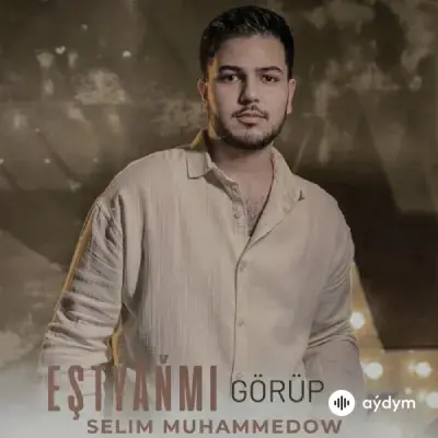 Selim Muhammedow - Eştýaňmi Görip