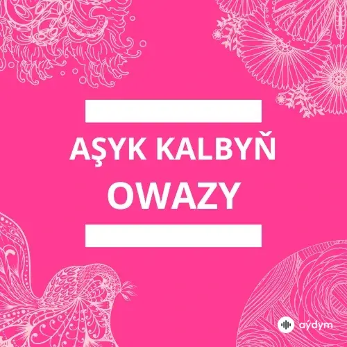 Aşyk Kalbyň Owazy