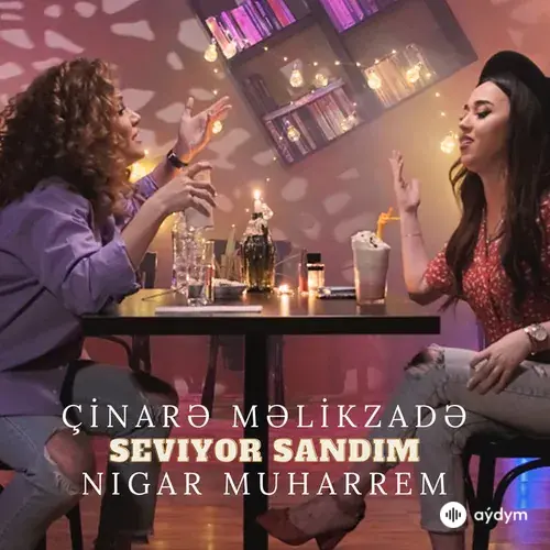 Nigar Muharrem-Çinarə  Məlikzadə - Seviyor Sandim
