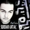 Serdar Ortaç - Aşk Için